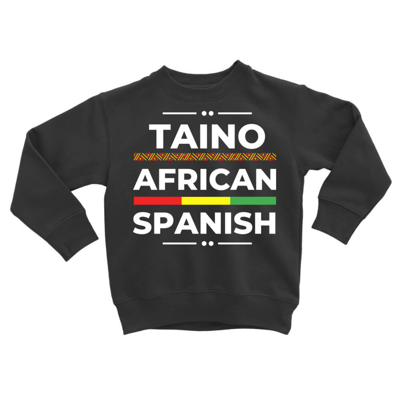 Taino African Spanish   Caribbean Afro Latin Proud Toddler Sweatshirt by heffopance | Artistshot