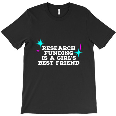 Research Funding Is A Girl’s Best Friend (teal)   T Shirt T-shirt Designed By Muhammad Mustofa