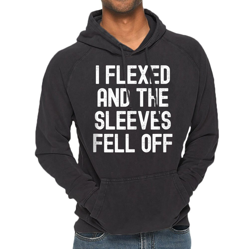 Men Women I Flexed And The Sleeves Fell Off Tank T Vintage Hoodie | Artistshot