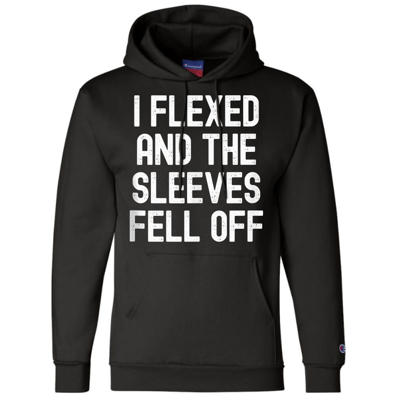 Men Women I Flexed And The Sleeves Fell Off Tank T Champion Hoodie | Artistshot