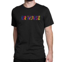 Funny Er Nurse Appreciation Day Work Tie Dye For M Classic T-shirt | Artistshot