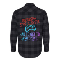 Limited Edition Funny Gamer Sayings, Sorry I'm Lat Flannel Shirt | Artistshot