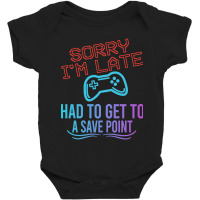 Limited Edition Funny Gamer Sayings, Sorry I'm Lat Baby Bodysuit | Artistshot