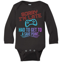 Limited Edition Funny Gamer Sayings, Sorry I'm Lat Long Sleeve Baby Bodysuit | Artistshot