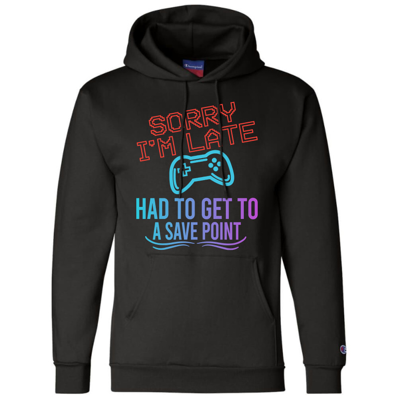 Limited Edition Funny Gamer Sayings, Sorry I'm Lat Champion Hoodie by baileyjohn2 | Artistshot