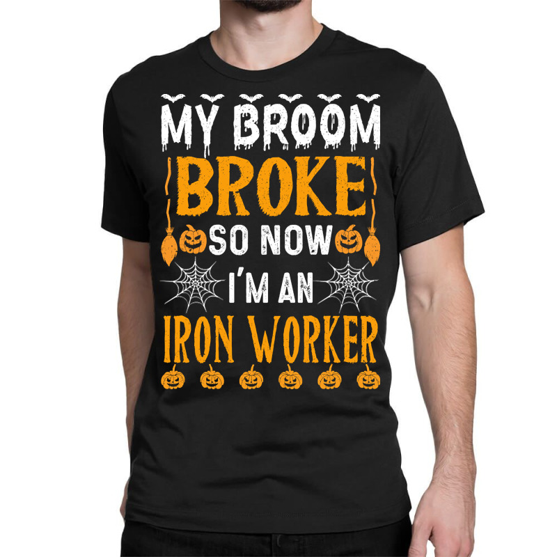 Limited Edition Funny Iron Worker Halloween My Bro Classic T-shirt by baileyjohn2 | Artistshot