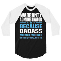 Warranty Administrator T Shirt 3/4 Sleeve Shirt | Artistshot