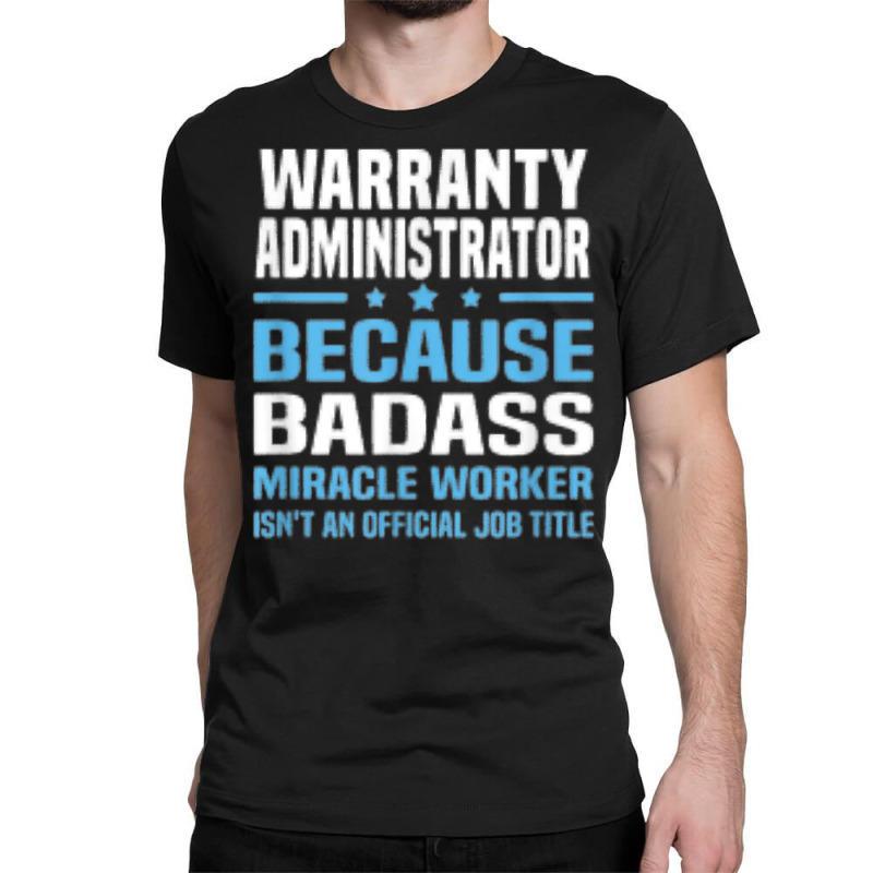 Warranty Administrator T Shirt Classic T-shirt by calguaa | Artistshot