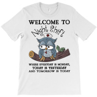 Welcome To Night Shift Where Everday Is Monday Owl T-shirt | Artistshot