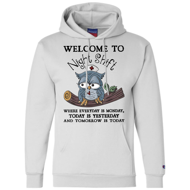 Welcome To Night Shift Where Everday Is Monday Owl Champion Hoodie | Artistshot