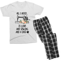 I Need Is Love And Sewing And A Dog Men's T-shirt Pajama Set | Artistshot