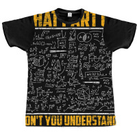 Science Math & Physics What Part Of Don`t You Unde Graphic T-shirt | Artistshot