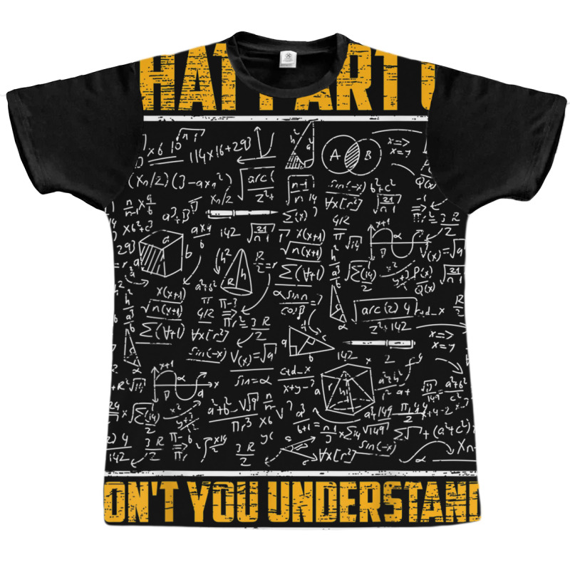 Science Math & Physics What Part Of Don`t You Unde Graphic T-shirt by kranendon | Artistshot