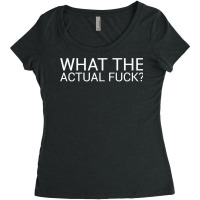 What The Actual Fuck T Shirt Funny Sarcastic Gift Women's Triblend Scoop T-shirt | Artistshot