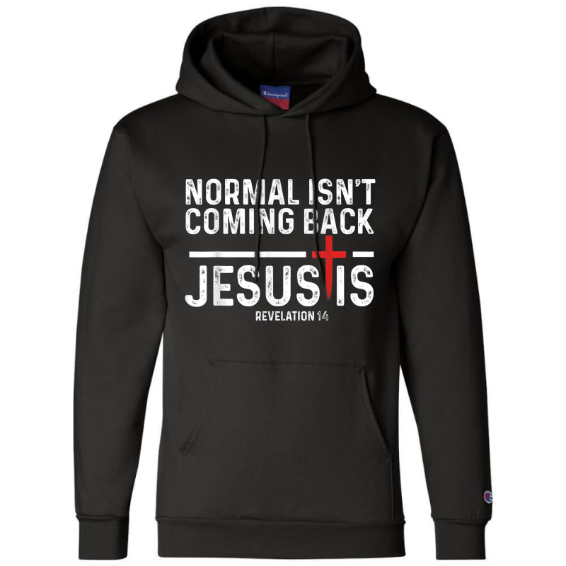 Normal Isn't Coming Back But Jesus Is Revelation 1 Champion Hoodie by hausch | Artistshot