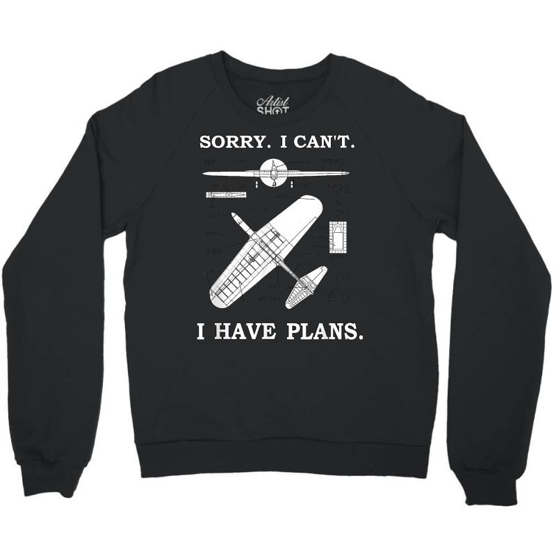 Sorry. I Can't. I Have Plans. Funny Airplane Model Crewneck Sweatshirt | Artistshot