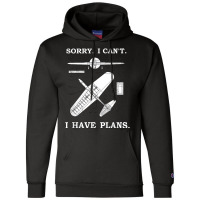 Sorry. I Can't. I Have Plans. Funny Airplane Model Champion Hoodie | Artistshot