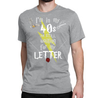 In My 40s Waiting For Magic   White Text 4 Classic T-shirt | Artistshot