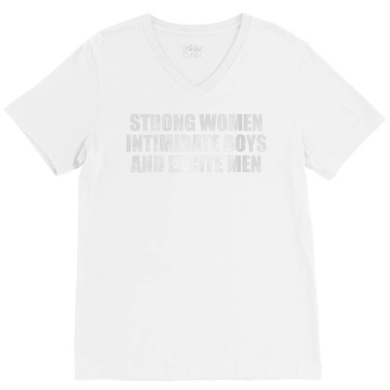 Womens Strong Women Intimidate Boys And Excite Men V-Neck Tee by voutsro | Artistshot