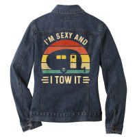 I'm Sexy And I Tow It Funny Caravan Camping Rv Tra Ladies Denim Jacket | Artistshot