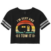 I'm Sexy And I Tow It Funny Caravan Camping Rv Tra Scorecard Crop Tee | Artistshot