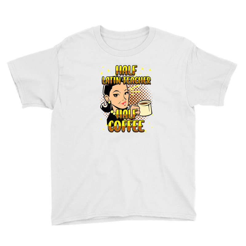 Half Coffee Latin Teacher Inspirational Quotes For Youth Tee by burisiuliq2 | Artistshot