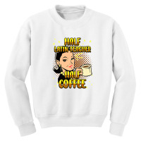 Half Coffee Latin Teacher Inspirational Quotes For Youth Sweatshirt | Artistshot