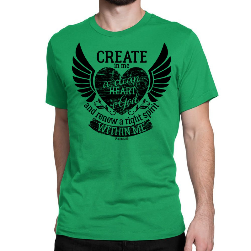 Create In Me A Clean Heart O God And Renew A Right Classic T-shirt by fathiyharebd | Artistshot