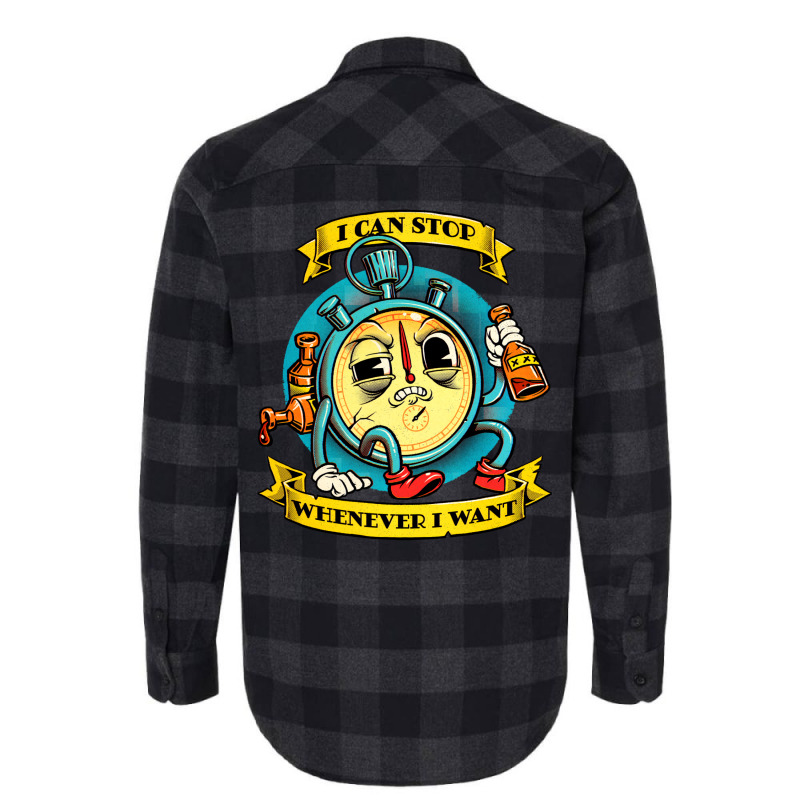 I Can Stop Whenever I Want Flannel Shirt | Artistshot