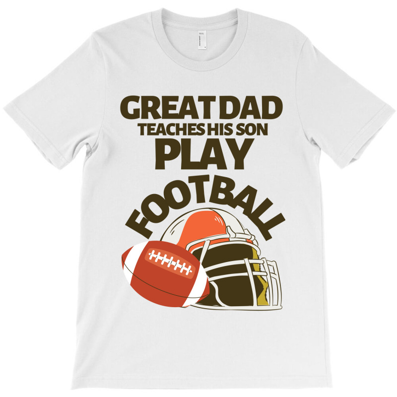 Great Dad Teaches His Son Play Football T-shirt | Artistshot