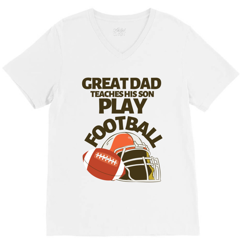 Great Dad Teaches His Son Play Football V-neck Tee | Artistshot