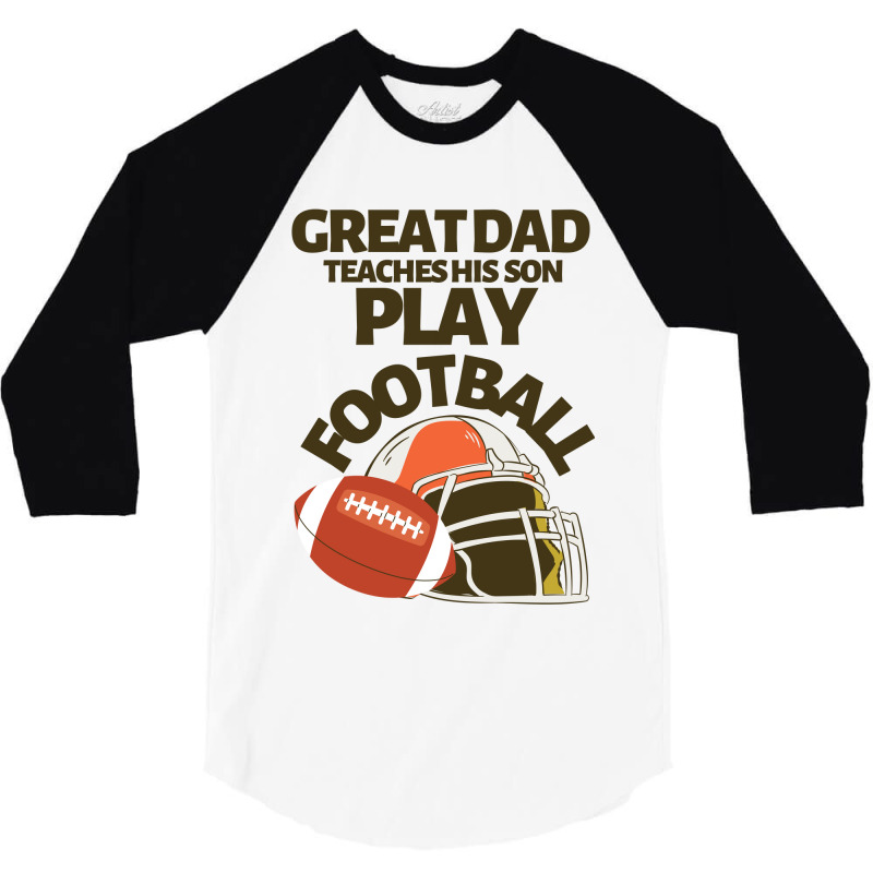 Great Dad Teaches His Son Play Football 3/4 Sleeve Shirt | Artistshot