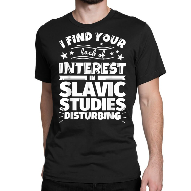 Slavic Studies Funny Lack Of Interest T Shirt Classic T-shirt by kulowbu | Artistshot