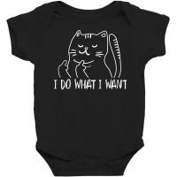 I Do What I Want Funny Cat Flipping The Bird Humor Gift Baby Bodysuit | Artistshot