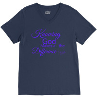 Knowing God Makes All The Difference Humor V-neck Tee | Artistshot