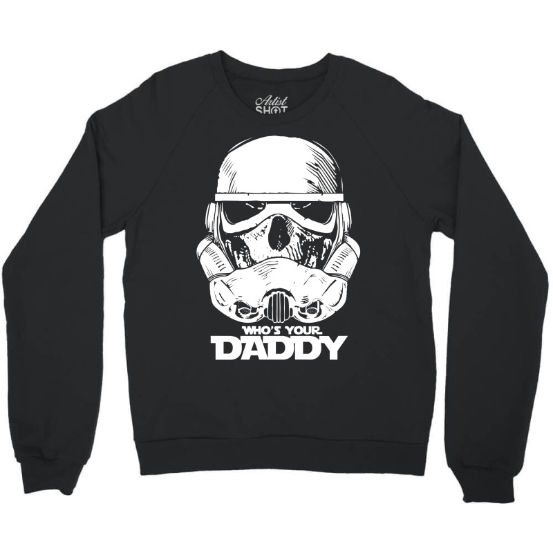 Who's Your Daddy Crewneck Sweatshirt | Artistshot