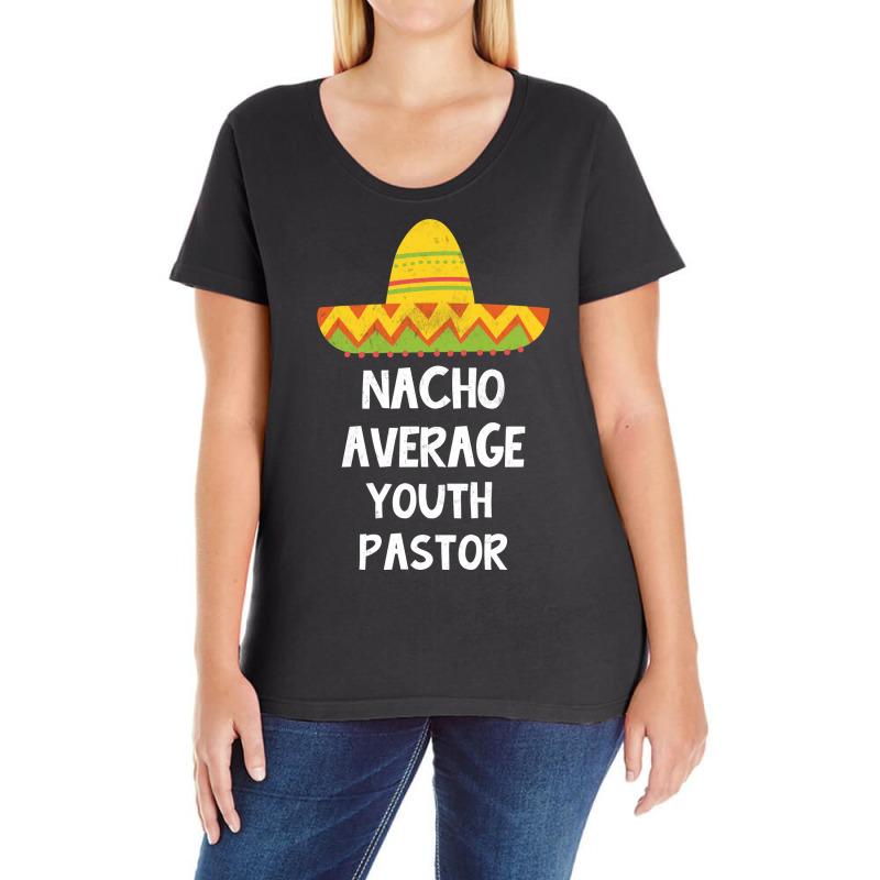 Youth Pastor Nacho Average Design Ladies Curvy T-Shirt by hobsonnaseev | Artistshot