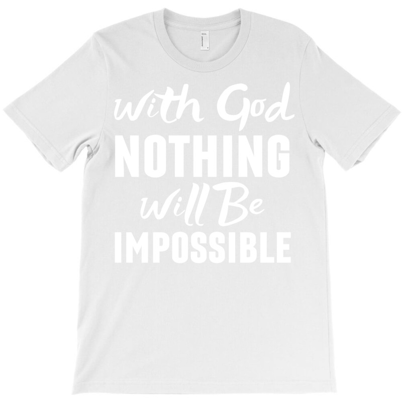 With God Nothing Will Be Impossible Christian T-Shirt by fathiyharebd | Artistshot