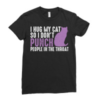 I Hug My Cats So I Don't Punch People In The Throat Funny Gifts Cat Lo Ladies Fitted T-shirt | Artistshot