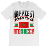 Morocco Moroccan Morocco Flag Happiest When Im In T-shirt | Artistshot