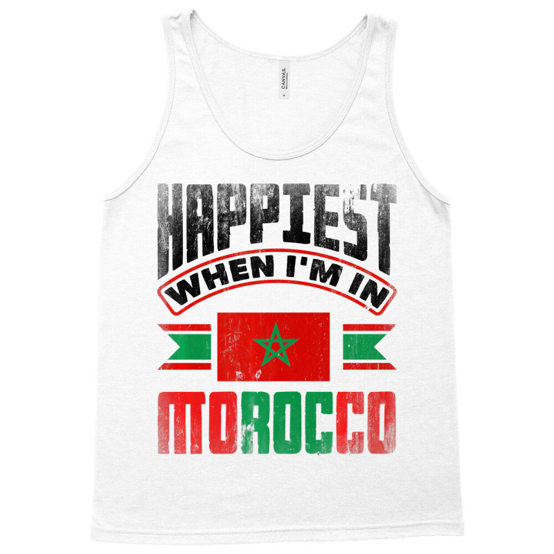 Morocco Moroccan Morocco Flag Happiest When Im In Tank Top | Artistshot