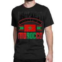 Morocco Moroccan Morocco Flag Happiest When Im In Classic T-shirt | Artistshot