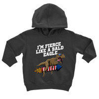 Im Fierce Like A Bald Eagle Proud American Honored Toddler Hoodie | Artistshot