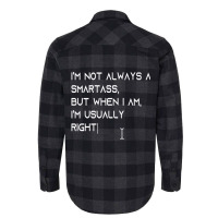 I'm Not Always A Smartass, But When I Am, I'm Usua Flannel Shirt | Artistshot