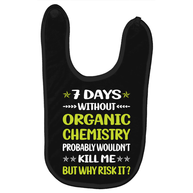 Trending Funny 7 Days Without Organic Chemistry Baby Bibs by lethithu856 | Artistshot