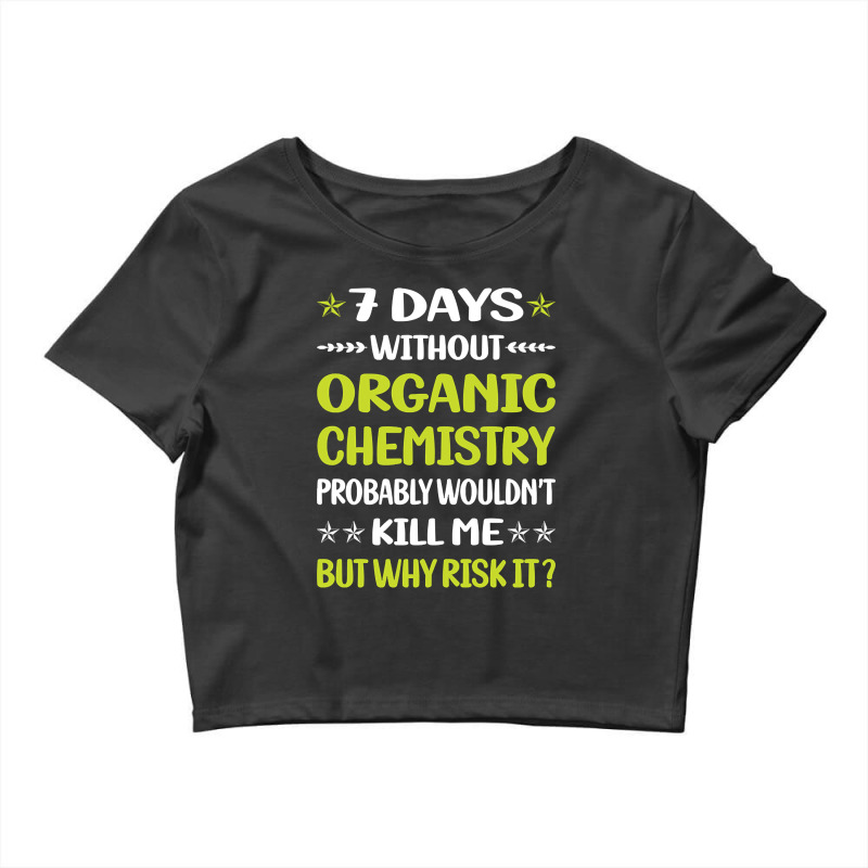 Trending Funny 7 Days Without Organic Chemistry Crop Top by lethithu856 | Artistshot