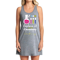 Limited Edition I Can Explain It To You Chemistry Tank Dress | Artistshot