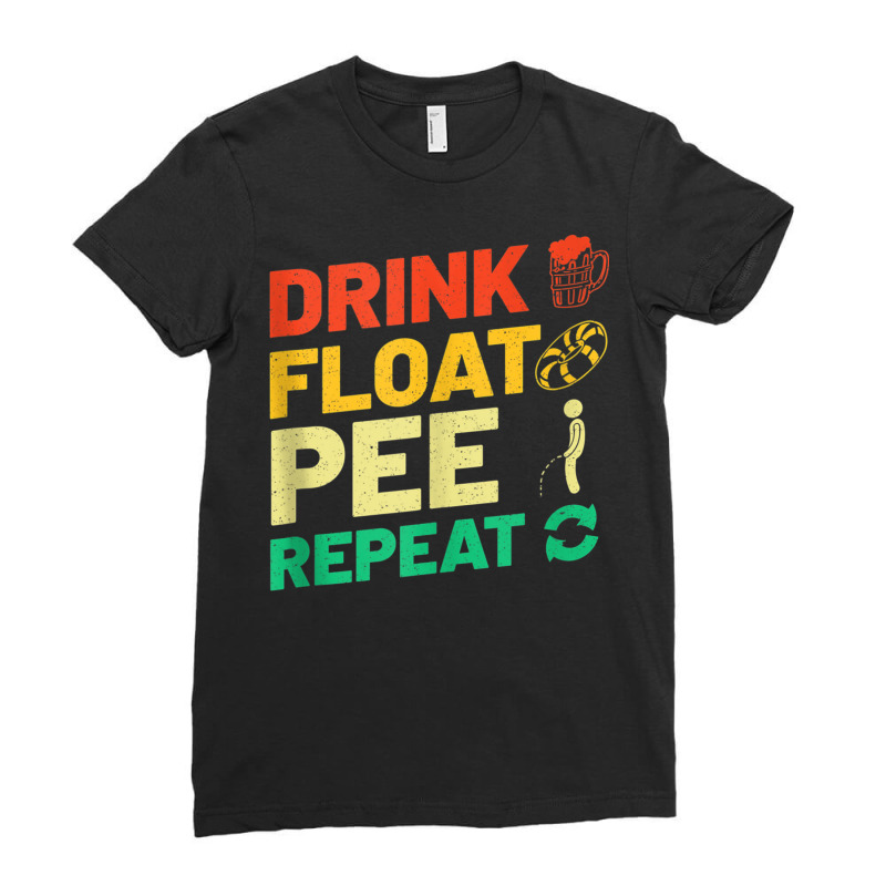 Funny River Tubing Drink Float Pee Repeat Summer F Ladies Fitted T-Shirt by bonne | Artistshot