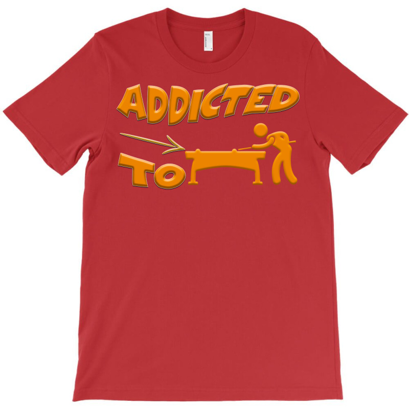 Addicted To Billiards, Pool Addict (1) T-shirt | Artistshot