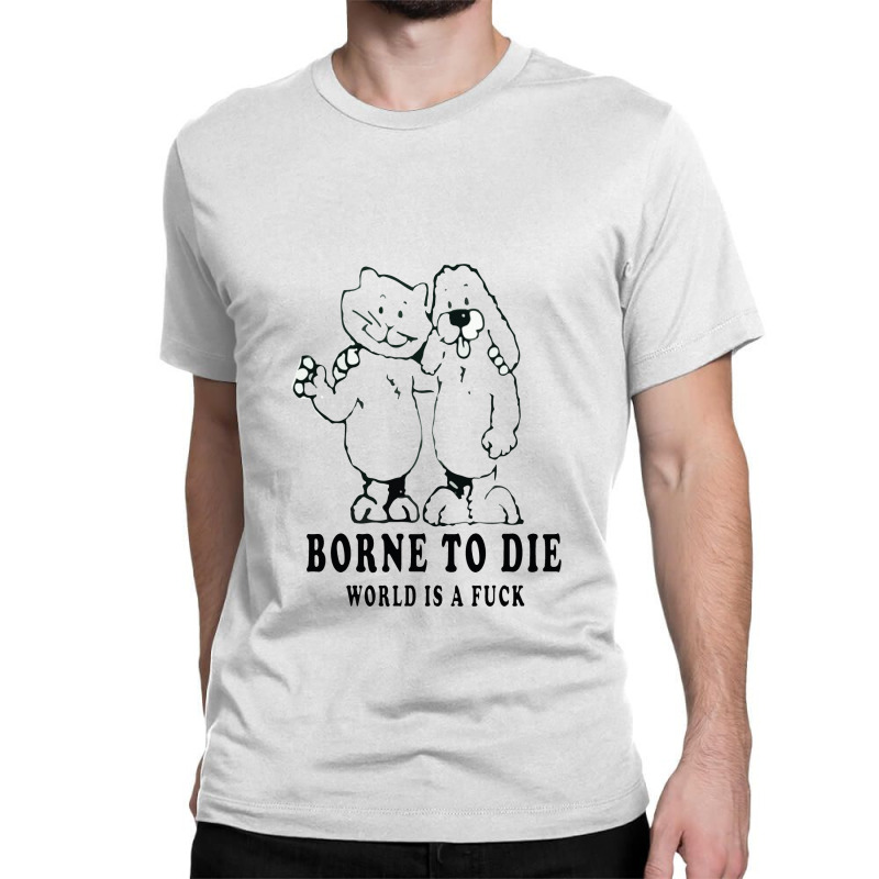 Born To Die World Classic T-shirt by adarandella | Artistshot